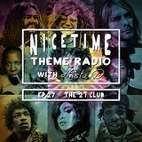 NICE TIME THEME RADIO with MISTA D ~~~~ Ep. 27: The 27 Club