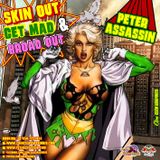 SKIN OUT GET MAD & BROAD OUT