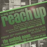 Reach Up Promo Mix - Feb 22nd at The Waiting Room, Stoke Newington, London