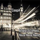 CoopA - Twist Of Tuffness House Mix - February 2016
