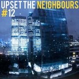 Upset The neighbours #12