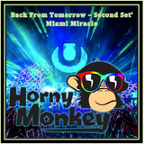 Back From Tomorrow - Second Set' Miami Miracle - March 2013 - mixed by Horny Monkey