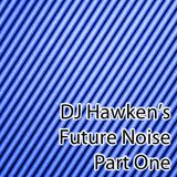 DJ Hawken's Future Noise Pt. 1