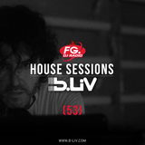 B-LIV - House Sessions 53 @FG DJ Radio USA - México @ Radio Ettlingen Berlin