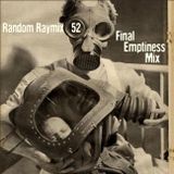 Random raymix 52 - final emptiness mix