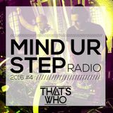 That's Who - Mind Ur Step Radio 2016 #4