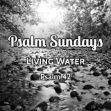 02) Psalm Sundays, Psalm 42