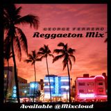 George Ferrero Reggaeton Mix
