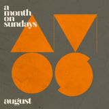 A Month On Sundays - August 2014