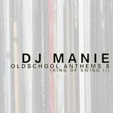 DJ MANIE – Oldschool Anthems vol.8 (King Of Swing II)