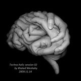 Techno-holic Session 02 by Khaled Weshahy (2009.11.14 )