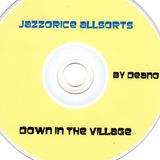 Jazzorice Allsorts down in the village.
