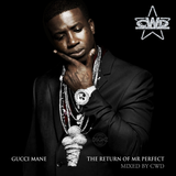 Gucci Mane - The Return of Mr Perfect (Mixed by CWD)