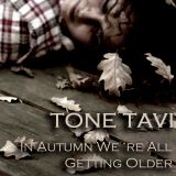 Tone Tavi - In Autumn We're All Getting Older