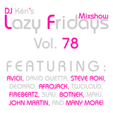 DJ Kéri's Lazy Fridays Mixshow #78