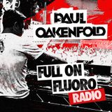 Paul Oakenfold - Full On Fluoro 034 - 25-Feb-2014
