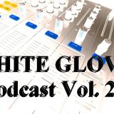 WHITE GLOVE podcast Vol. 2