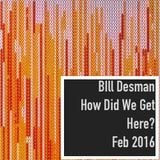 How Did We Get Here? - Monthly Podcast - February 2016