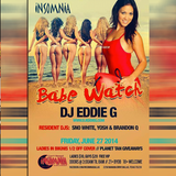 DJ Eddie G Live From Insomnia Afterhours - Babe Watch - 6-27-14