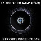 Key Core Productions - En' Route To K.C.P (Part 2)