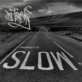 DJ TRUSTY Presents SLOW IT