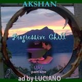 AKSHAN -- Progressive Chill live (part one)
