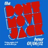 The Dont Move Jack Hour 01/06/12