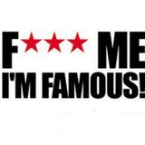 Fck me I'm Famous