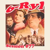 Session #077 - 6-Ryl (2012/07/30)