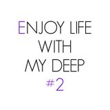 Mathieu Kerry pres. Enjoy Life With My Deep #2
