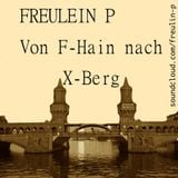 Freulein P . Von F-Hain nach X-Berg