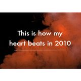 This is how my heart beats in 2010