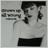 Grown Up All Wrong - Volume 23