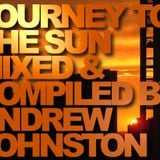 Journey To The Sun Mixed & Compiled By Andrew Johnston