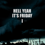 Hell yeah it's Friday I
