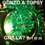Gonzo & Topsy Mixtape Grilla? 11.07.25