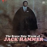 The Brave New World of JACK HAMMER
