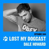 Lost My Dogcast 44 - Dale Howard