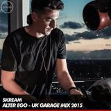 Skream - Alter Ego UK Garage Mix - 29.10.2015