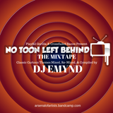 No Toon Left Behind - The Mixtape: Mixed, Re-Mixed, & Compiled by DJ Emynd