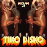 Tiko Disko: Mixtape #3