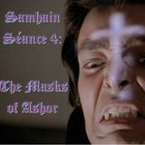 Samhain Séance 4 : The Masks of Ashor