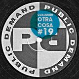 Cualquier otra cosa #19 (Especial Public Demand)