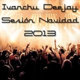 SESIÓN NAVIDAD 2013 - IVANCHU DJ