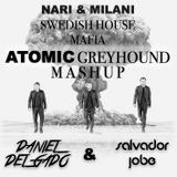 Swedish House Mafia vs Nari & Milani- Atomic Greyhound (Daniel Delgado & Salvador Jobe Mashup)
