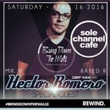 Sole Channel Cafe REWIND: Rated R - Mr. V - Hector Romero "LIVE" at Bring Down The Walls