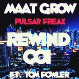 Maat Grow - Pulsar Freax Rewind 001 ft. Tom Fowler
