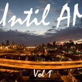 Until AM Vol.1 - Part 2