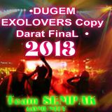 ♫DUGEM♫ COPY DARAT FINAL 2013♫ EXOLOVERMANIA