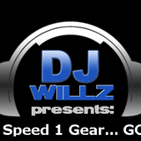 DJ Willz Presents: 1 Speed 1 Gear . . . GO!